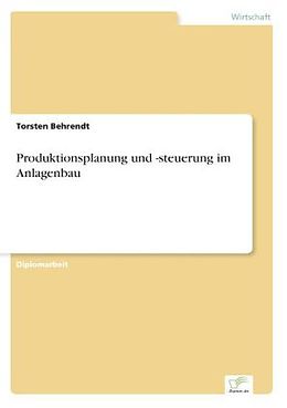 Kartonierter Einband Produktionsplanung und -steuerung im Anlagenbau von Torsten Behrendt