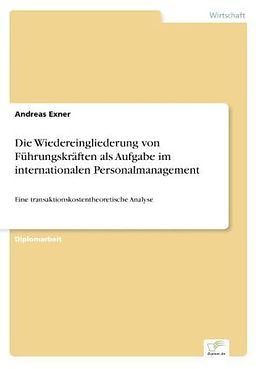 Kartonierter Einband Die Wiedereingliederung von Führungskräften als Aufgabe im internationalen Personalmanagement von Andreas Exner