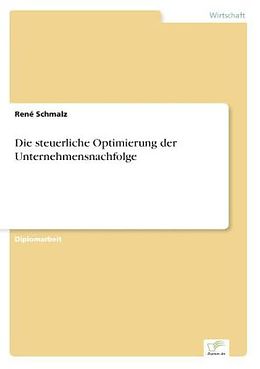 Kartonierter Einband Die steuerliche Optimierung der Unternehmensnachfolge von René Schmalz