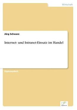 Kartonierter Einband Internet- und Intranet-Einsatz im Handel von Jörg Schwarz