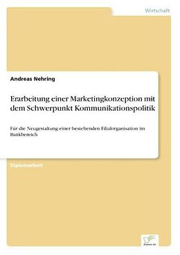 Kartonierter Einband Erarbeitung einer Marketingkonzeption mit dem Schwerpunkt Kommunikationspolitik von Andreas Nehring