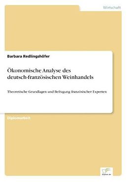 Kartonierter Einband Ökonomische Analyse des deutsch-französischen Weinhandels von Barbara Redlingshöfer
