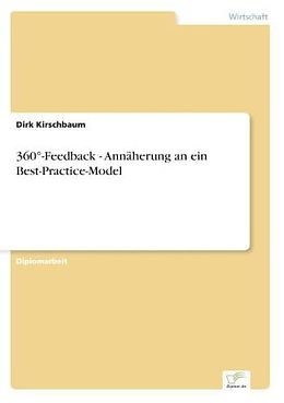 Kartonierter Einband 360°-Feedback - Annäherung an ein Best-Practice-Model von Dirk Kirschbaum