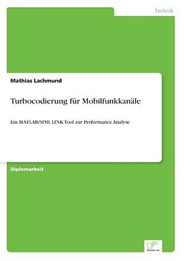 Kartonierter Einband Turbocodierung für Mobilfunkkanäle von Mathias Lachmund
