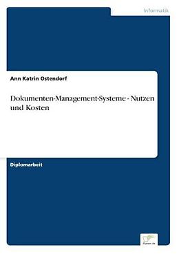 Kartonierter Einband Dokumenten-Management-Systeme - Nutzen und Kosten von Ann Katrin Ostendorf