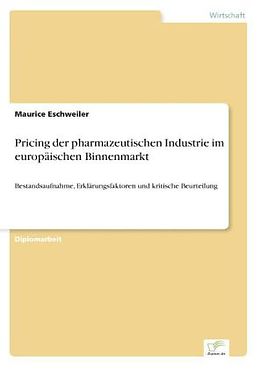 Kartonierter Einband Pricing der pharmazeutischen Industrie im europäischen Binnenmarkt von Maurice Eschweiler