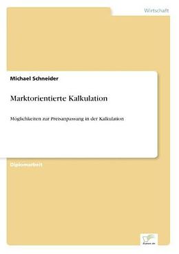 Kartonierter Einband Marktorientierte Kalkulation von Michael Schneider