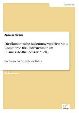 Kartonierter Einband Die ökonomische Bedeutung von Electronic Commerce für Unternehmen im Business-to-Business-Bereich von Andreas Riethig