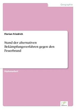 Kartonierter Einband Stand der alternativen Bekämpfungsverfahren gegen den Feuerbrand von Florian Friedrich