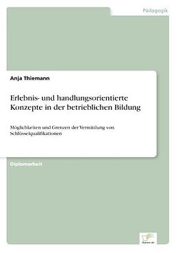 Kartonierter Einband Erlebnis- und handlungsorientierte Konzepte in der betrieblichen Bildung von Anja Thiemann