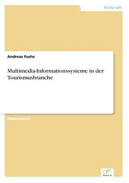 Kartonierter Einband Multimedia-Informationssysteme in der Tourismusbranche von Andreas Fuchs