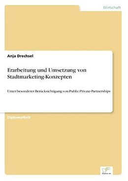 Kartonierter Einband Erarbeitung und Umsetzung von Stadtmarketing-Konzepten von Anja Drechsel