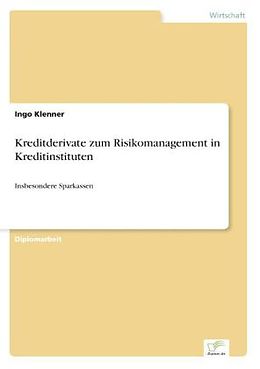 Kartonierter Einband Kreditderivate zum Risikomanagement in Kreditinstituten von Ingo Klenner