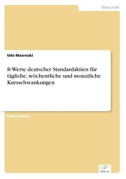 Kartonierter Einband ß-Werte deutscher Standardaktien für tägliche, wöchentliche und monatliche Kursschwankungen von Udo Masrouki