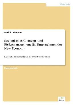 Kartonierter Einband Strategisches Chancen- und Risikomanagement für Unternehmen der New Economy von André Lehmann