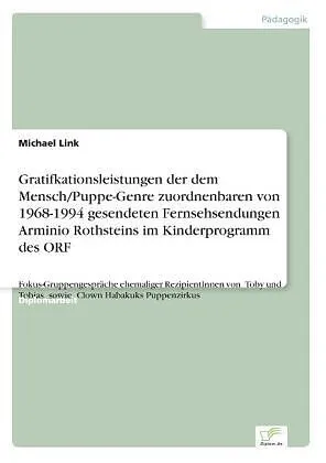 Gratifkationsleistungen der dem Mensch/Puppe-Genre zuordnenbaren von 1968-1994 gesendeten Fernsehsendungen Arminio Rothsteins im Kinderprogramm des ORF