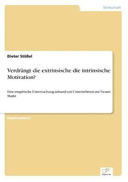 Kartonierter Einband Verdrängt die extrinsische die intrinsische Motivation? von Dieter Stößel