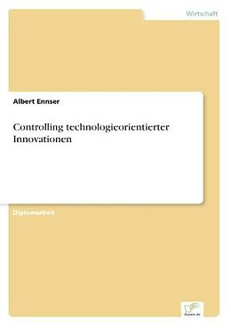 Kartonierter Einband Controlling technologieorientierter Innovationen von Albert Ennser