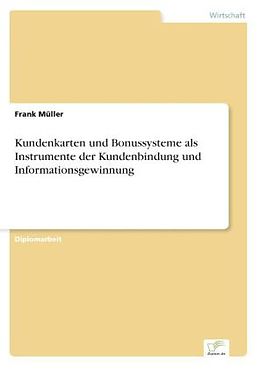 Kartonierter Einband Kundenkarten und Bonussysteme als Instrumente der Kundenbindung und Informationsgewinnung von Frank Müller