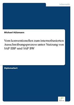 Kartonierter Einband Vom konventionellen zum internetbasierten Ausschreibungsprozess unter Nutzung von SAP EBP und SAP BW von Michael Hülsmann
