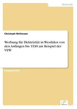 Kartonierter Einband Werbung für Elektrizität in Westfalen von den Anfängen bis 1930 am Beispiel der VEW von Christoph Weltmann