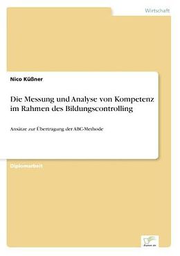 Kartonierter Einband Die Messung und Analyse von Kompetenz im Rahmen des Bildungscontrolling von Nico Küßner