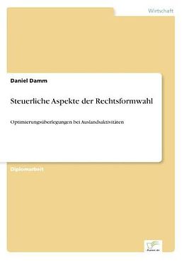 Kartonierter Einband Steuerliche Aspekte der Rechtsformwahl von Daniel Damm