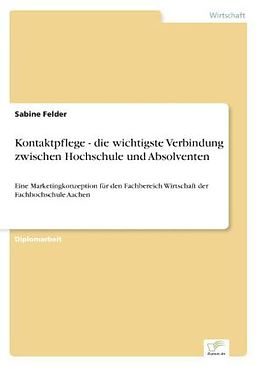 Kartonierter Einband Kontaktpflege - die wichtigste Verbindung zwischen Hochschule und Absolventen von Sabine Felder