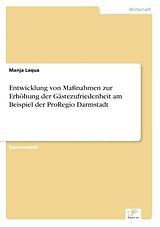 Kartonierter Einband Entwicklung von Maßnahmen zur Erhöhung der Gästezufriedenheit am Beispiel der ProRegio Darmstadt von Manja Laqua
