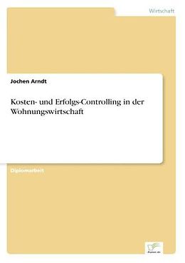 Kartonierter Einband Kosten- und Erfolgs-Controlling in der Wohnungswirtschaft von Jochen Arndt