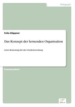 Kartonierter Einband Das Konzept der lernenden Organisation von Felix Döppner