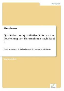 Kartonierter Einband Qualitative und quantitative Kriterien zur Beurteilung von Unternehmen nach Basel II von Albert Sprung