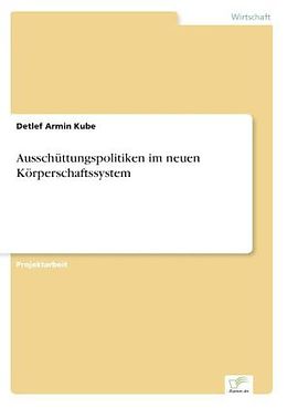 Kartonierter Einband Ausschüttungspolitiken im neuen Körperschaftssystem von Detlef Armin Kube