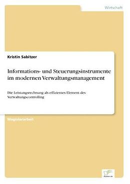 Kartonierter Einband Informations- und Steuerungsinstrumente im modernen Verwaltungsmanagement von Kristin Sabitzer