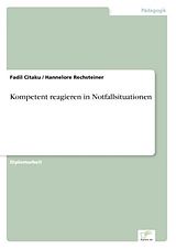 Kartonierter Einband Kompetent reagieren in Notfallsituationen von Fadil Citaku, Hannelore Rechsteiner