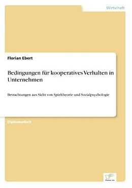 Kartonierter Einband Bedingungen für kooperatives Verhalten in Unternehmen von Florian Ebert