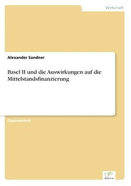 Kartonierter Einband Basel II und die Auswirkungen auf die Mittelstandsfinanzierung von Alexander Sandner