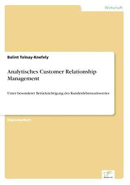 Kartonierter Einband Analytisches Customer Relationship Management von Balint Tolnay-Knefely