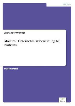Kartonierter Einband Moderne Unternehmensbewertung bei Biotechs von Alexander Wunder