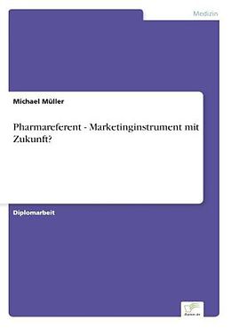 Kartonierter Einband Pharmareferent - Marketinginstrument mit Zukunft? von Michael Müller