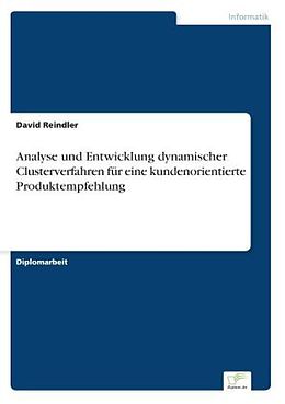 Kartonierter Einband Analyse und Entwicklung dynamischer Clusterverfahren für eine kundenorientierte Produktempfehlung von David Reindler