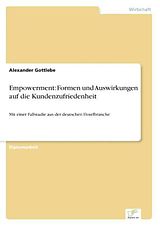 Kartonierter Einband Empowerment: Formen und Auswirkungen auf die Kundenzufriedenheit von Alexander Gottlebe