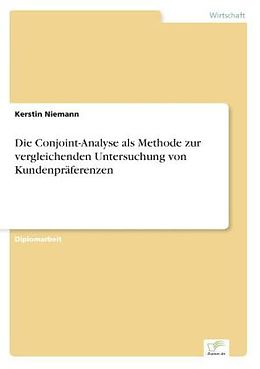 Kartonierter Einband Die Conjoint-Analyse als Methode zur vergleichenden Untersuchung von Kundenpräferenzen von Kerstin Niemann