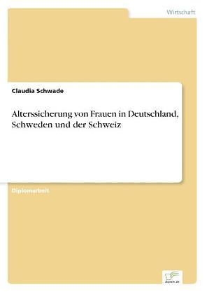 Alterssicherung von Frauen in Deutschland, Schweden und der Schweiz