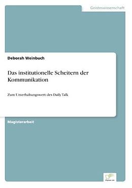 Kartonierter Einband Das institutionelle Scheitern der Kommunikation von Deborah Weinbuch