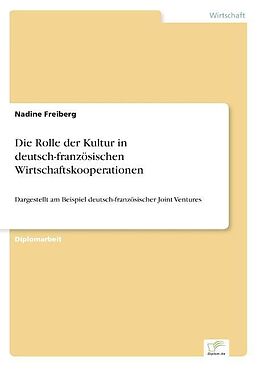 Kartonierter Einband Die Rolle der Kultur in deutsch-französischen Wirtschaftskooperationen von Nadine Freiberg