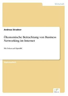 Kartonierter Einband Ökonomische Betrachtung von Business Networking im Internet von Andreas Stradner