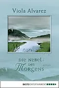 E-Book (epub) Die Nebel des Morgens von Viola Alvarez