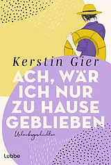 E-Book (epub) Ach, wär ich nur zu Hause geblieben von Kerstin Gier