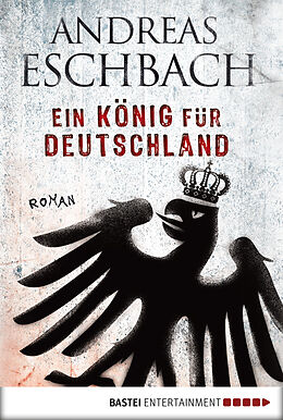 E-Book (epub) Ein König für Deutschland von Andreas Eschbach